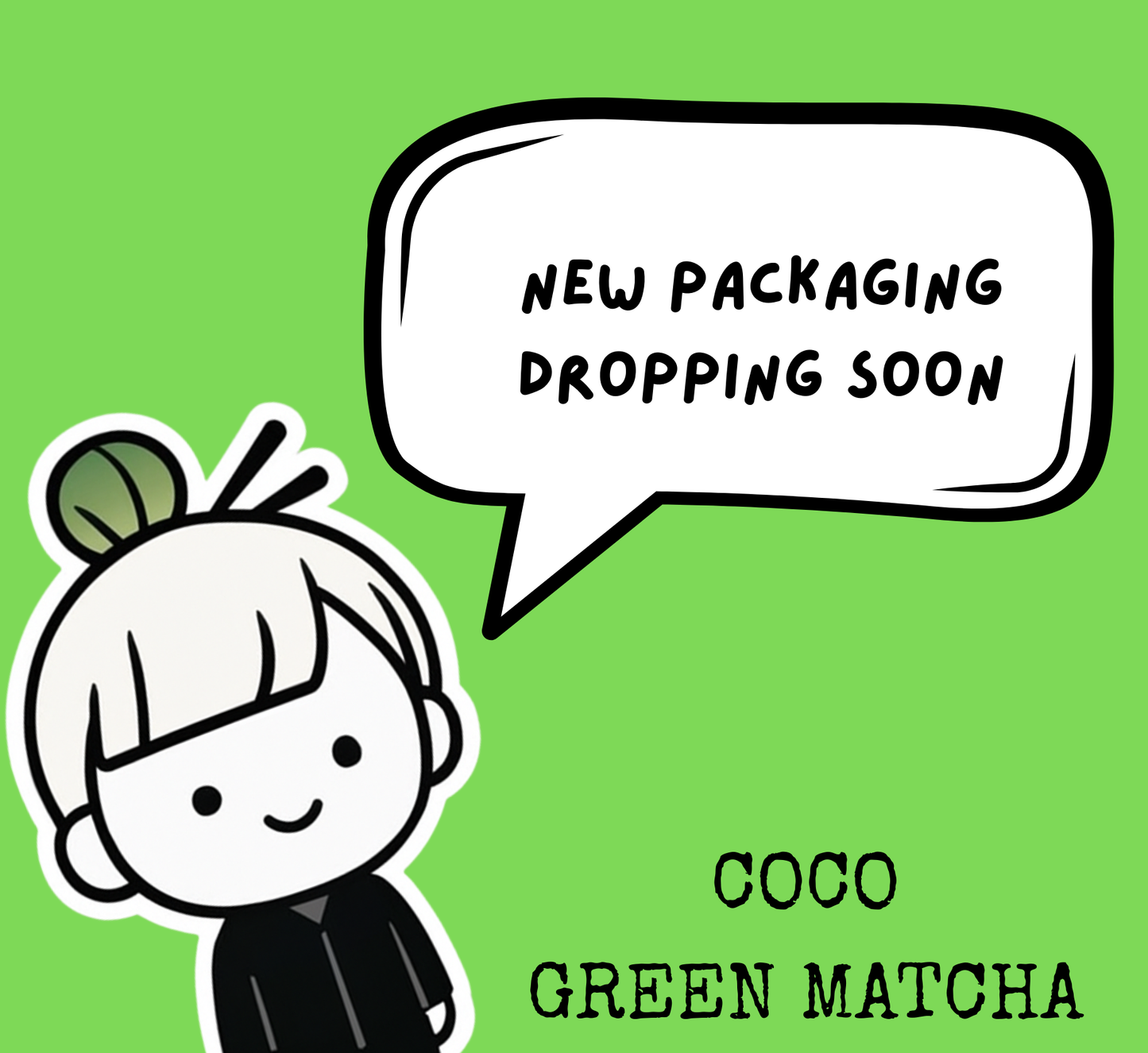 Cartoon character with a speech bubble saying 'New packaging dropping soon' on a green background with 'Coco Green Matcha' text.