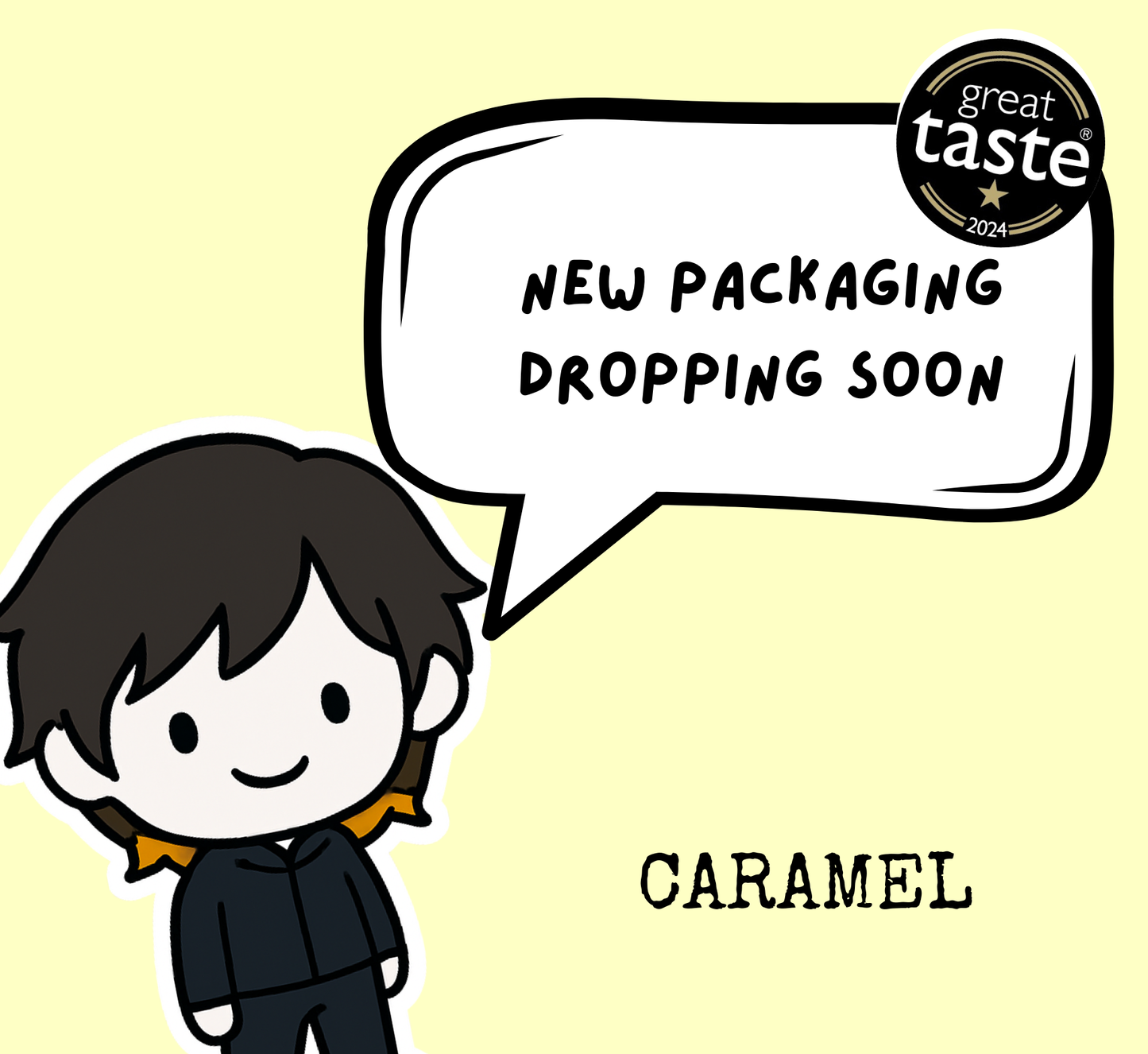 Cartoon character with a speech bubble saying 'New packaging dropping soon' and 'Caramel' on a yellow background with 'Great Taste' logo.